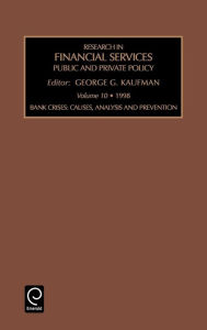 Title: Bank Crises: Causes, Analysis and Prevention / Edition 1, Author: George G. Kaufman