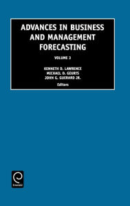 Title: Advances in Business and Management Forecasting / Edition 1, Author: Kenneth D. Lawrence