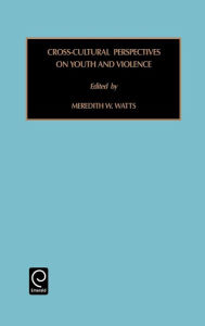 Title: Cross-Cultural Perspectives on Youth and Violence / Edition 1, Author: Meredith W. Watts Jr.