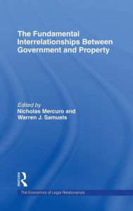 Title: The Fundamental Interrelationships between Government and Property / Edition 1, Author: Nicholas Mercuro