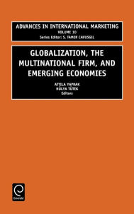 Title: Globalization, the Multinational Firm, and Emerging Economies / Edition 1, Author: Attila Yaprak