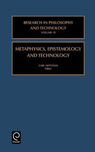 Title: Metaphysics, Epistemology, and Technology / Edition 1, Author: Carl Mitcham