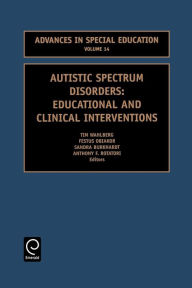 Title: Autistic Spectrum Disorders: Educational and Clinical Interventions, Author: Anthony F. Rotatori