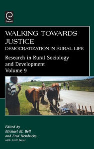 Title: Walking Towards Justice: Democratization in Rural Life / Edition 1, Author: M. Bell