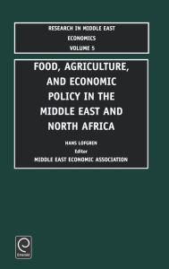 Title: Food, Agriculture, and Economic Policy in the Middle East and North Africa, Author: Hans Lofgren