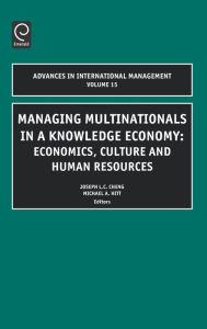 Title: Managing Multinationals in a Knowledge Economy: Economics, Culture, and Human Resources / Edition 1, Author: Joseph L.C. Cheng