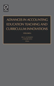 Advances in Accounting Education Teaching and Curriculum Innovations, Volume 6 / Edition 1