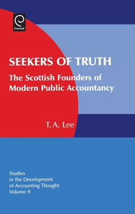 Title: Seekers of Truth: The Scottish Founders of Modern Public Accountancy / Edition 1, Author: Gary J. Previts