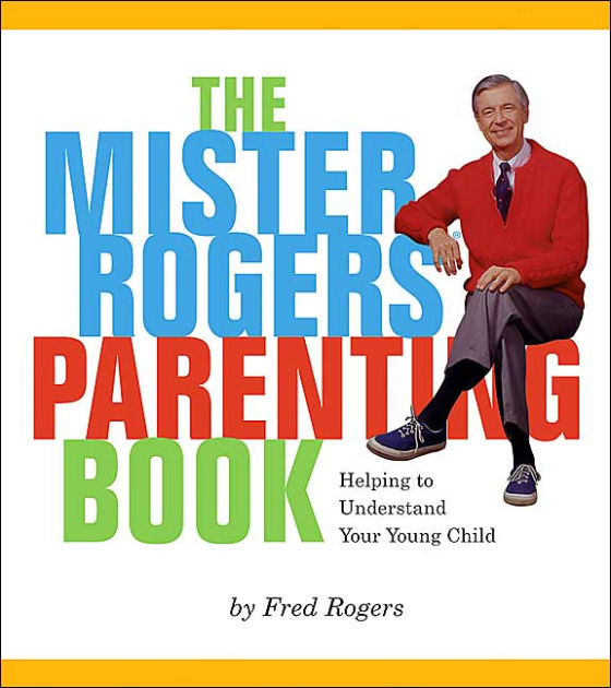 Mister Rogers' Parenting Book Helping To Understand Your Young Child