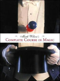Title: Mark Wilson's Complete Course in Magic, Author: Mark Wilson
