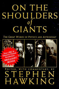 Title: On the Shoulders of Giants: The Great Works of Physics and Astronomy, Author: Stephen Hawking
