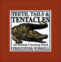 Teeth Tails and Tentacles