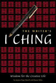 The Writer's I Ching: Wisdom for the Creative Life