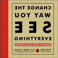 Change the Way You See Everything Through Asset-Based Thinking