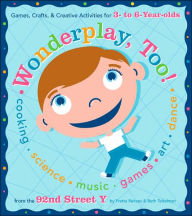 Wonderplay, Too: Games, Crafts, & Creative Activities for 3- to 6-year Olds