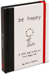 Title: Be Happy: A Little Book to Help You Live a Happy Life