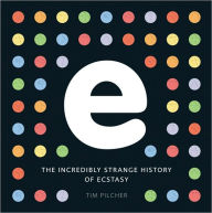 e, the incredibly strange history of ecstasy