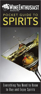 The Wine Enthusiast Pocket Guide to Spirits: Everything You Need to Buy and Enjoy Spirits