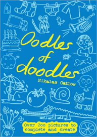Oodles of Doodles: Over 200 Pictures to Complete and Create