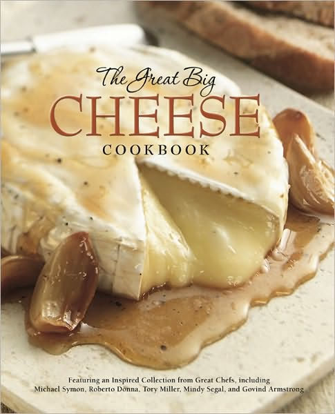 The Great Big Cheese Cookbook By Running Press, Hardcover | Barnes & Noble®