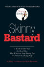 Skinny Bastard: A Kick in the Ass for Real Men Who Want to Stop Being Fat and Start Getting Buff