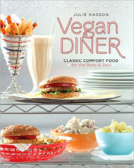 Vegan Diner: Classic Comfort Food for the Body and Soul