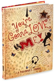 You're Gonna Love Me!: A Performer's Journal