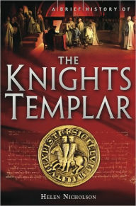 Title: A Brief History of the Knights Templar, Author: Helen Nicholson