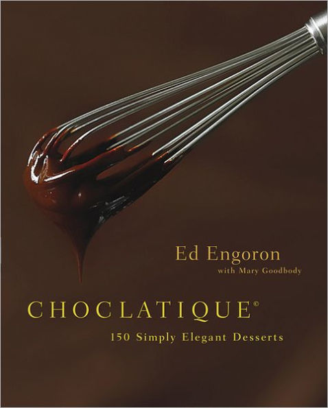 Choclatique: 150 Simply Elegant Desserts