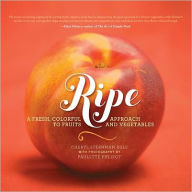 Title: Ripe: A Fresh, Colorful Approach to Fruits and Vegetables, Author: Cheryl Sternman Rule