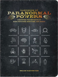 Handbook of Paranormal Powers: Discover the Secrets of Mind Readers, Mediums, and More!