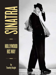 Title: Sinatra: Hollywood His Way, Author: Timothy Knight