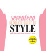 Seventeen Ultimate Guide to Style: How to Find Your Perfect Look