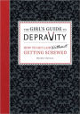 The Girl's Guide to Depravity: How to Get Laid Without Getting Screwed