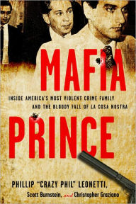 Mafia Prince: Inside America's Most Violent Mafia Family and the Bloody Fall of La Cosa Nostra