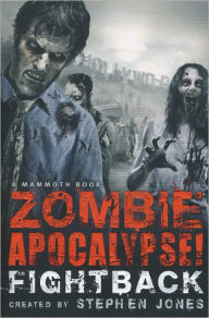 Title: The Mammoth Book of Zombie Apocalypse! Fightback, Author: Stephen Jones