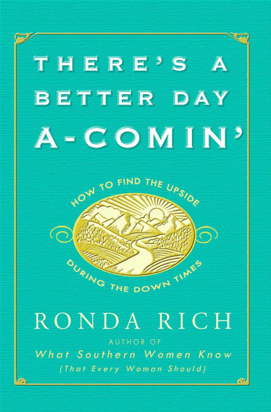 There's a Better Day A-Comin': How to Find the Upside During the Down Times