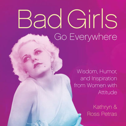 Bad Girls Go Everywhere Wisdom Little Gift Book