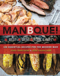 Title: ManBQue: Meat. Beer. Rock and Roll., Author: John Carruthers