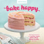 Bake Happy: 100 Playful Desserts with Rainbow Layers, Hidden Fillings, Billowy Frostings, and more