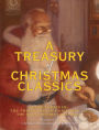 A Treasury of Christmas Classics: Includes The Night Before Christmas, The Twelve Days of Christmas, and The Nutcracker