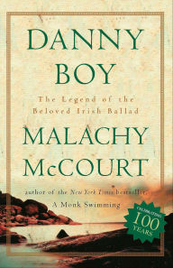 Title: Danny Boy: The Legend Of The Beloved Irish Ballad, Author: Malachy McCourt