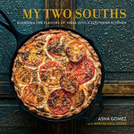 Title: My Two Souths: Blending the Flavors of India into a Southern Kitchen, Author: Asha Gomez