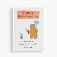 Title: Lobster Is the Best Medicine: A Collection of Comics About Friendship, Author: Liz Climo