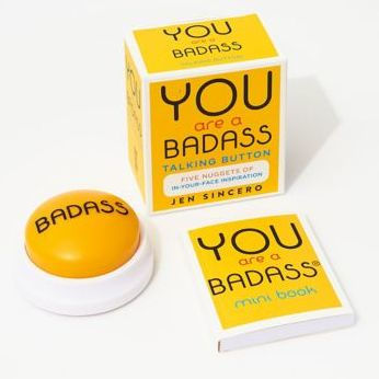 You Are a Badass® Talking Button: Five Nuggets of In-Your-Face