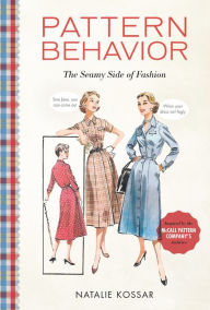 Title: Pattern Behavior: The Seamy Side of Fashion, Author: Natalie Kossar