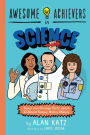 Awesome Achievers in Science: Super and Strange Facts about 12 Almost Famous History Makers