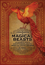 Title: The Compendium of Magical Beasts: An Anatomical Study of Cryptozoology's Most Elusive Beings, Author: Veronica Wigberht-Blackwater