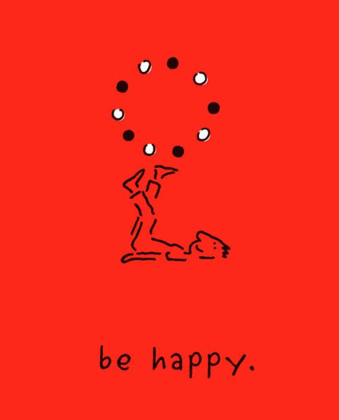 Be Happy (Deluxe Edition): A Little Book to Help You Live a Happy Life