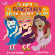 Title: The Hips on the Drag Queen Go Swish, Swish, Swish, Author: Lil Miss Hot Mess